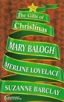 The Gifts of Christmas: A Handful of Gold/ A Drop of Frankincense/ A Touch of Myrrh - Mary Balogh, Merline Lovelace, Suzanne Barclay