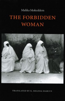 The Forbidden Woman - Malika Mokeddem, Karen Melissa Marcus