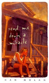 Send Me Down a Miracle - Han Nolan