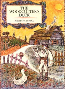 The Woodcutter's Duck - Krystyna Turska