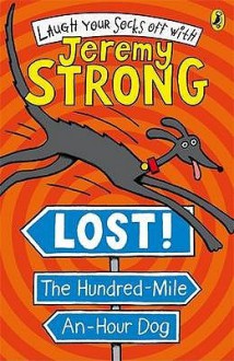 Lost! The Hundred Mile An Hour Dog (Hundred Mile An Hour Dog) - Jeremy Strong