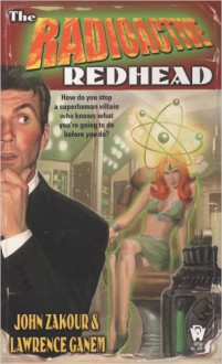 The Radioactive Redhead - John Zakour, Lawrence Ganem