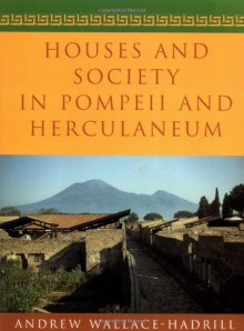 Houses and Society in Pompeii and Herculaneum - Andrew Wallace-Hadrill