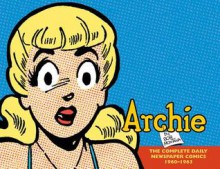 Archie: The Complete Daily Newspaper Comics (1960-1963) - Bob Montana