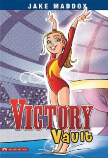 Victory Vault (Jake Maddox: Girl Stories) - Jake Maddox, Emma Carlson Berne, Pulsar Studio (Beehive)