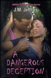 A Dangerous Deception - J.M. Jeffries