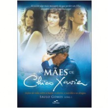 As Mães de Chico Xavier - Divaldo Pereira Franco, Ana Karla Dubiela, Therezinha Oliveira, Saulo Gomes