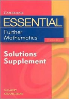 Essential Further Mathematics: Solutions Supplement - Michael Evans, Sue Avery