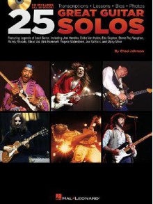 25 Great Guitar Solos: Transcriptions * Lessons * BIOS * Photos [With CD] - Chad Johnson, Berklee Press