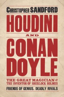 Houdini and Conan Doyle - Christopher Sandford