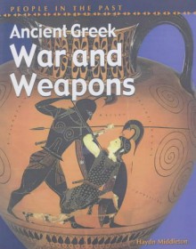 Ancient Greek War & Weapons (People In The Past) - Haydn Middleton