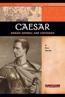 Julius Caesar: Roman General and Statesman - Don Nardo, Josiah Osgood, Rosemary Gudmundson Palmer