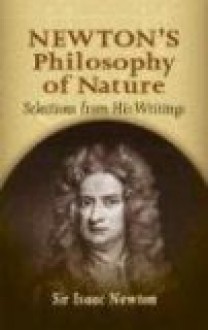 Newton's Philosophy of Nature Selections from His Writings - Isaac Newton