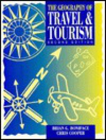 The Geography of Travel and Tourism - Brian Boniface, Christopher P. Cooper