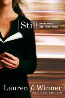 Still: Notes on a Mid-Faith Crisis - Lauren F. Winner