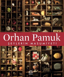 Şeylerin Masumiyeti - Orhan Pamuk