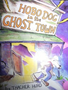 Hobo Dog In The Ghost Town - Thacher Hurd