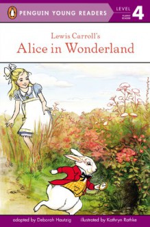 Lewis Carroll's Alice in Wonderland - Deborah Hautzig, Kathryn Rathke