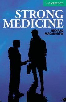 Strong Medicine: Level 3 Lower Intermediate - Richard MacAndrew