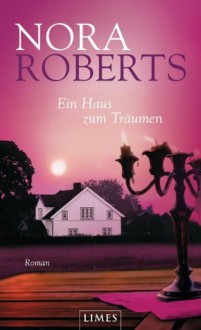 Ein Haus zum Träumen: Roman (German Edition) - Margarethe van Pee, Nora Roberts