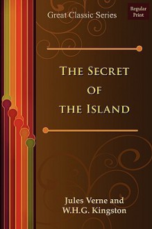 The Secret of the Island - Jules Verne, W.H.G. Kingston