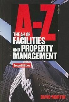 The A-Z of Facilities and Property Management - David M. Martin