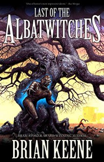 Last of the Albatwitches - Brian Keene