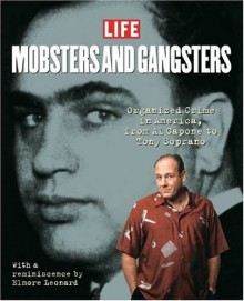 Mobsters and Gangsters: Organized Crime in America: From All Capone to Tony Soprano - Life Magazine, Robert Sullivan