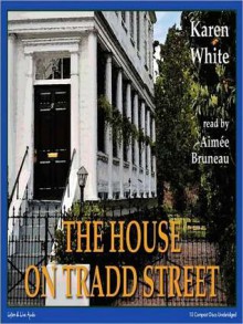 The House on Tradd Street - Karen White, Aimee Bruneau