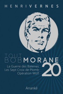 Tout Bob Morane 20 - Henri Vernes, Philippe Lefrancq