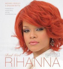 Rihanna: Bad Girl - Michael Heatley