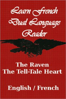 The Raven/The Tell-Tale Heart (Learn French Dual Language Reader) - Edgar Allan Poe, J. Bradley, Stéphane Mallarmé, Charles Baudelaire