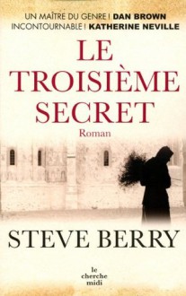 Le Troisième secret (French Edition) - Steve Berry, Jean-Luc Piningre