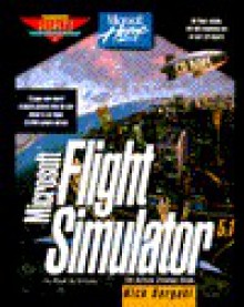 Microsoft Flight Simulator 5.1: The Official Strategy Guide (Secrets of the Games Series) - Nick Dargahi