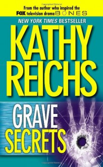 Grave Secrets - Kathy Reichs