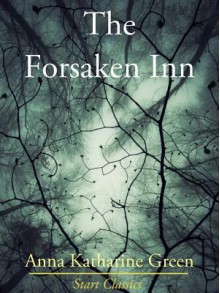 The Forsaken Inn - Anna Katharine Green