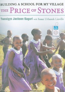 The Price of Stones: Building a School for My Village - Twesigye Jackson Kaguri, Susan Urbanek Linville, Richard Allen