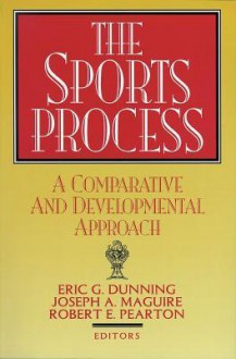 The Sport Process-Paper - Eric Dunning, Joseph MaGuire, Robert Pearton