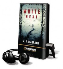 White Heat (Audio) - M.J. McGrath