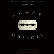 Sharp Objects - Gillian Flynn, Anne Marie Lee