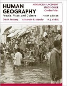 Human Geography, AP Study Guide: People, Place, and Culture - Erin H. Fouberg, Alexander B. Murphy, H.J. de Blij