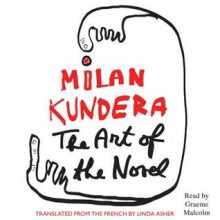 The Art of the Novel (Audio) - Milan Kundera, Graeme Malcolm