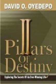 Pillars Of Destiny - David Oyedepo