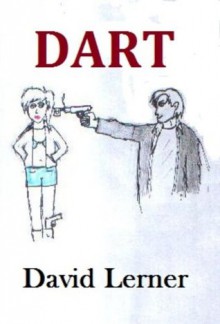 Dart: The Quirky Adventure of Dart & Mary - David Lerner