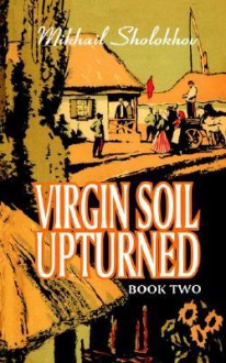 Virgin Soil Upturned - Mikhail Sholokhov, R.C. Daglish