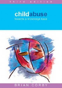 Child Abuse: Towards a Knowledge Base - Brian Corby