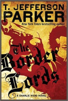 The Border Lords (Charlie Hood # 4) - T. Jefferson Parker