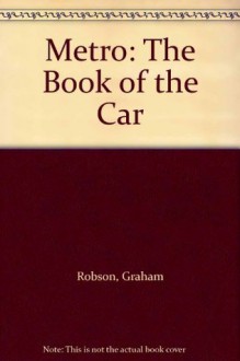 Metro, the Book of the Car - Graham Robson