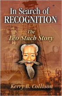 In Search of Recogniton - The Leo Stach Story - Kerry B. Collison