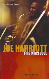 Joe Harriott: Fire in His Soul - Alan Robertson